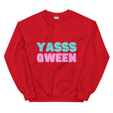 Yasss Qween Unisex Sweatshirt